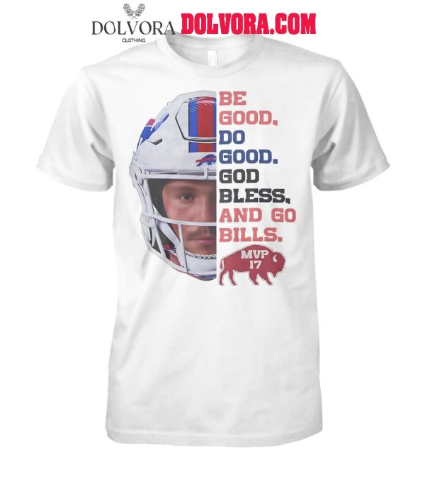 Buffalo Bills Be Good Do Good God Bless And Go Bills T-Shirt