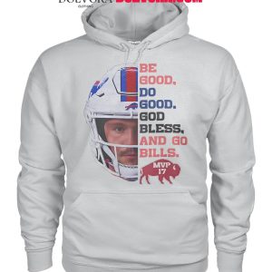 Buffalo Bills Be Good Do Good God Bless And Go Bills T-Shirt