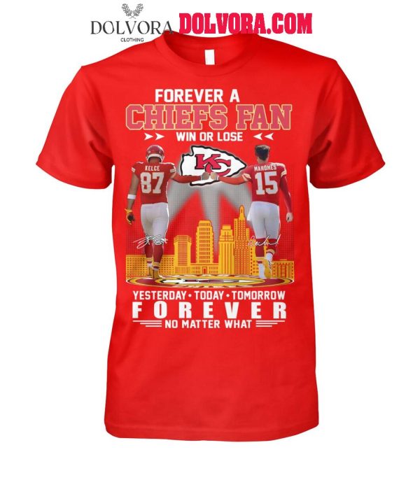 Kansas City Chiefs Forever A Chiefs Fan Win Or Lose Forever No Matter What T-Shirt