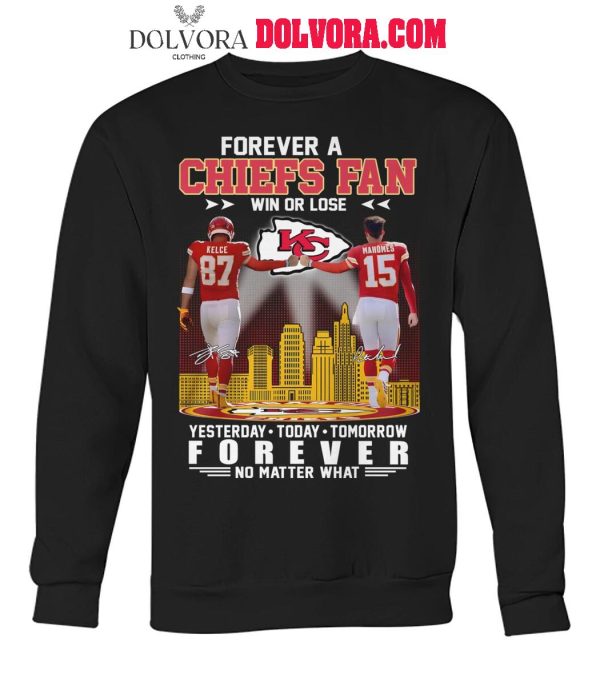 Kansas City Chiefs Forever A Chiefs Fan Win Or Lose Forever No Matter What T-Shirt