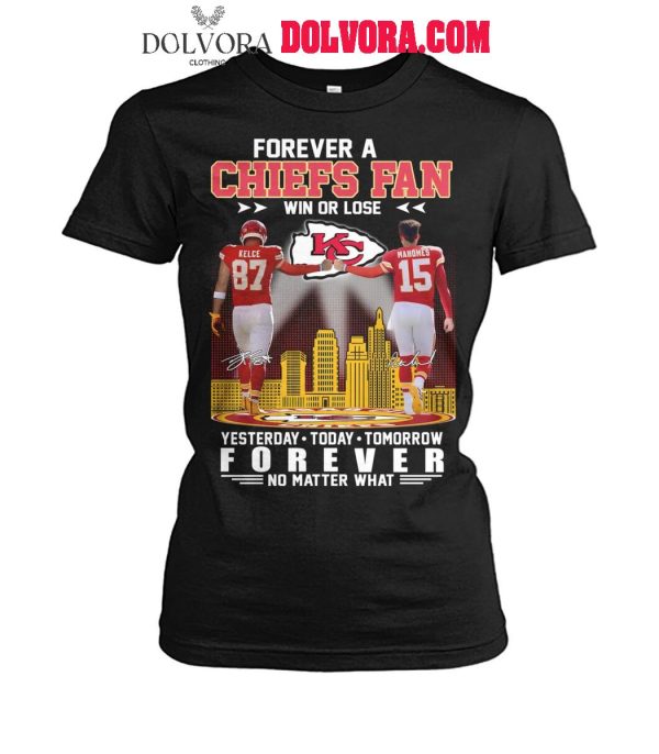 Kansas City Chiefs Forever A Chiefs Fan Win Or Lose Forever No Matter What T-Shirt