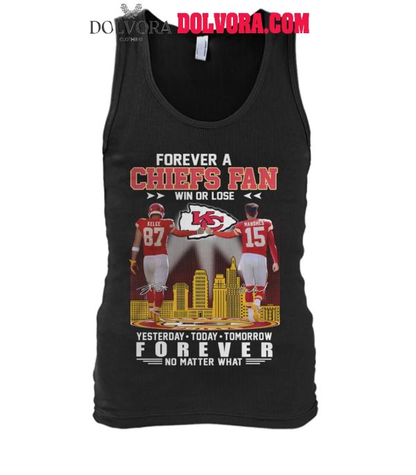 Kansas City Chiefs Forever A Chiefs Fan Win Or Lose Forever No Matter What T-Shirt