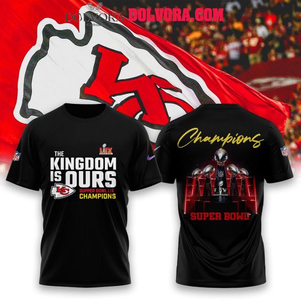 Kansas City Chiefs Super Bowl Champions 5 Cups The Kingdom Is Ours Hoodie T-Shirt