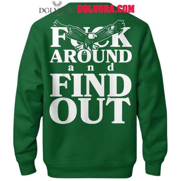 Philadelphia Eagles 2025 Fuck Around and Find Out Super Bowl Champs Hoodie T-Shirt