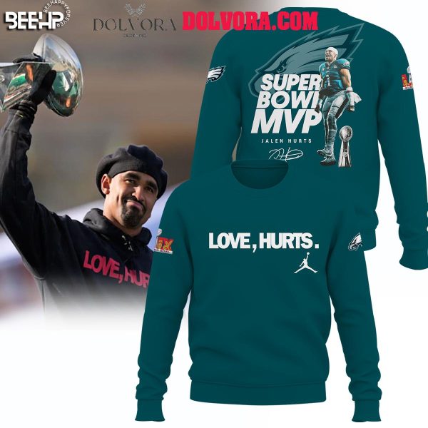 Philadelphia Eagles 2025 Love Hurts Super Bowl LIX Champions Green Hoodie T-Shirt