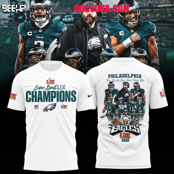 Philadelphia Eagles 2025 Take Over Super Bowl LIX Champions Phills Style Hoodie T-Shirt